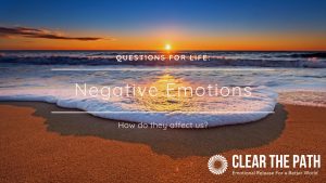 How do Negative Emotions Affect Us?