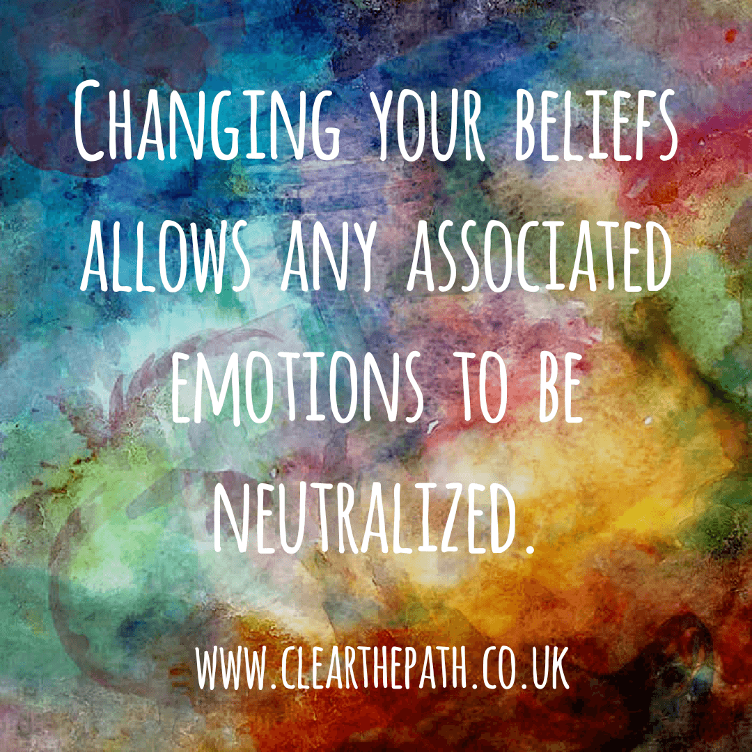 Changing your beliefs allows any associated emotions to be neutralised.
